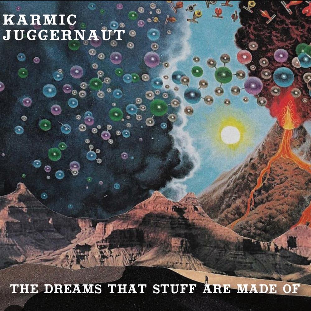 Karmic Juggernaut The Dreams That Stuff Are Made Of album cover