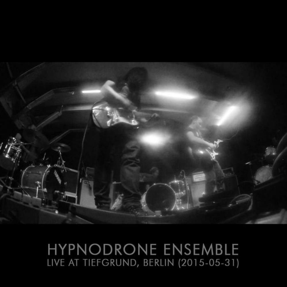 Hypnodrone Ensemble Live At Tiefgrund, Berlin (2015-05-31) album cover