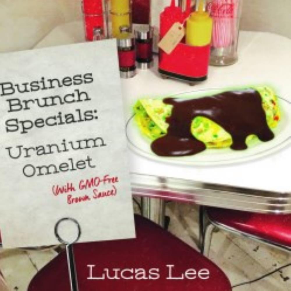 Lucas Lee Business Brunch Specials: Uranium Omelet (with GMO-Free Brown Sauce) album cover