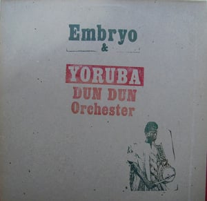 Embryo - Embryo & Yoruba Dun Dun Orchestra  CD (album) cover