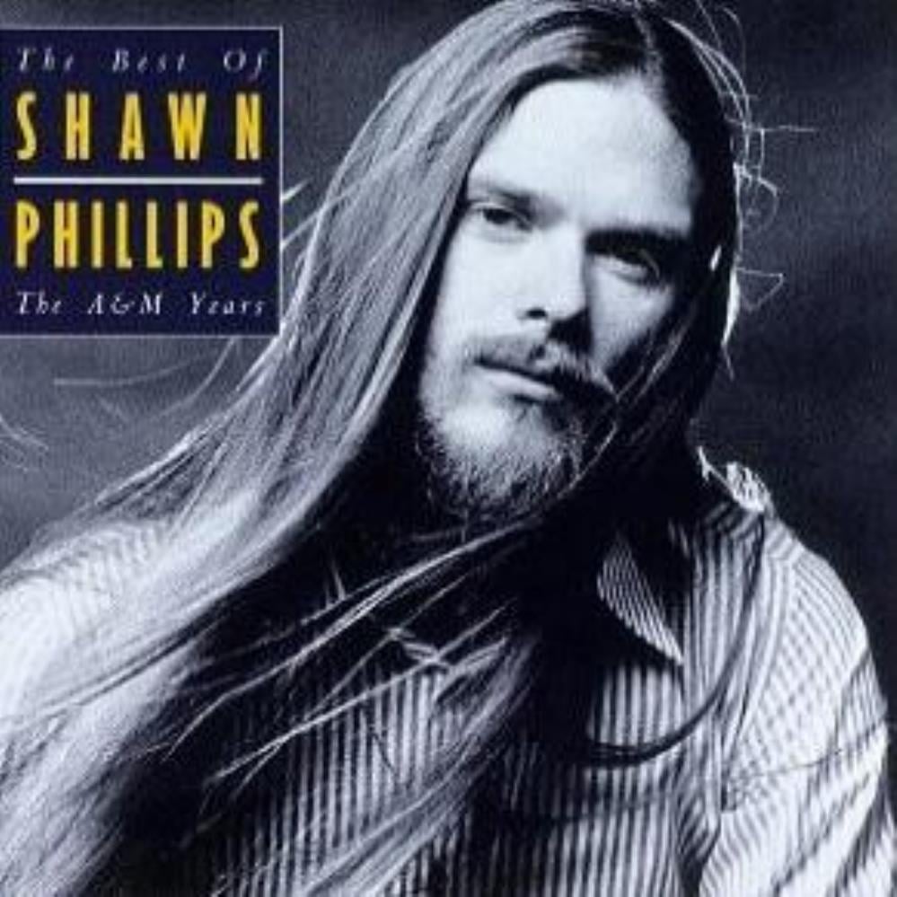 Shawn Phillips - The Best Of Shawn Phillips / The A&M Years CD (album) cover