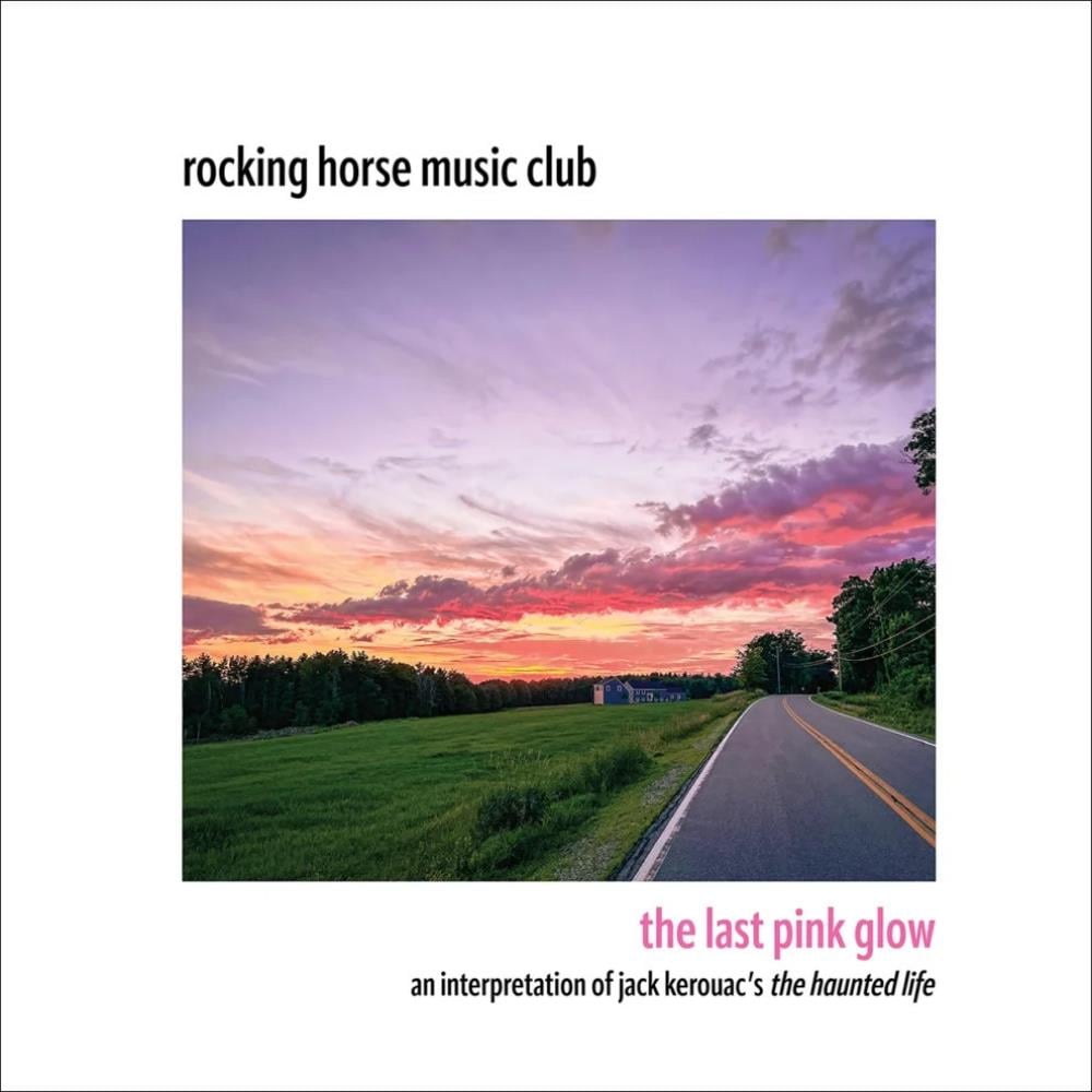 Rocking Horse Music Club The Last Pink Glow: An Interpretation of Jack Kerouac's The Haunted Life album cover