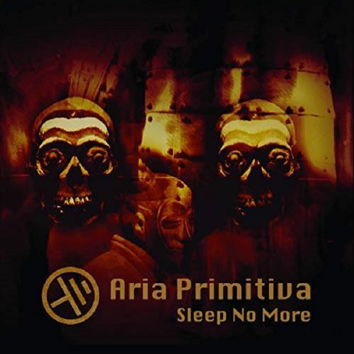 Aria Primitiva Sleep No More album cover