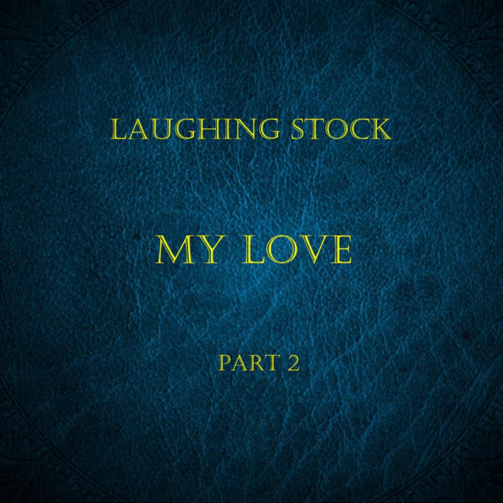 Laughing Stock - My Love Part 2 CD (album) cover