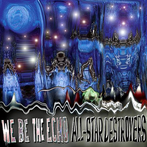 We Be The Echo  All​-​Star Destroyers album cover