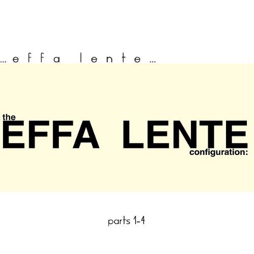 Effa Lente The Effa Lente Configuration: Parts 1​-​4 album cover