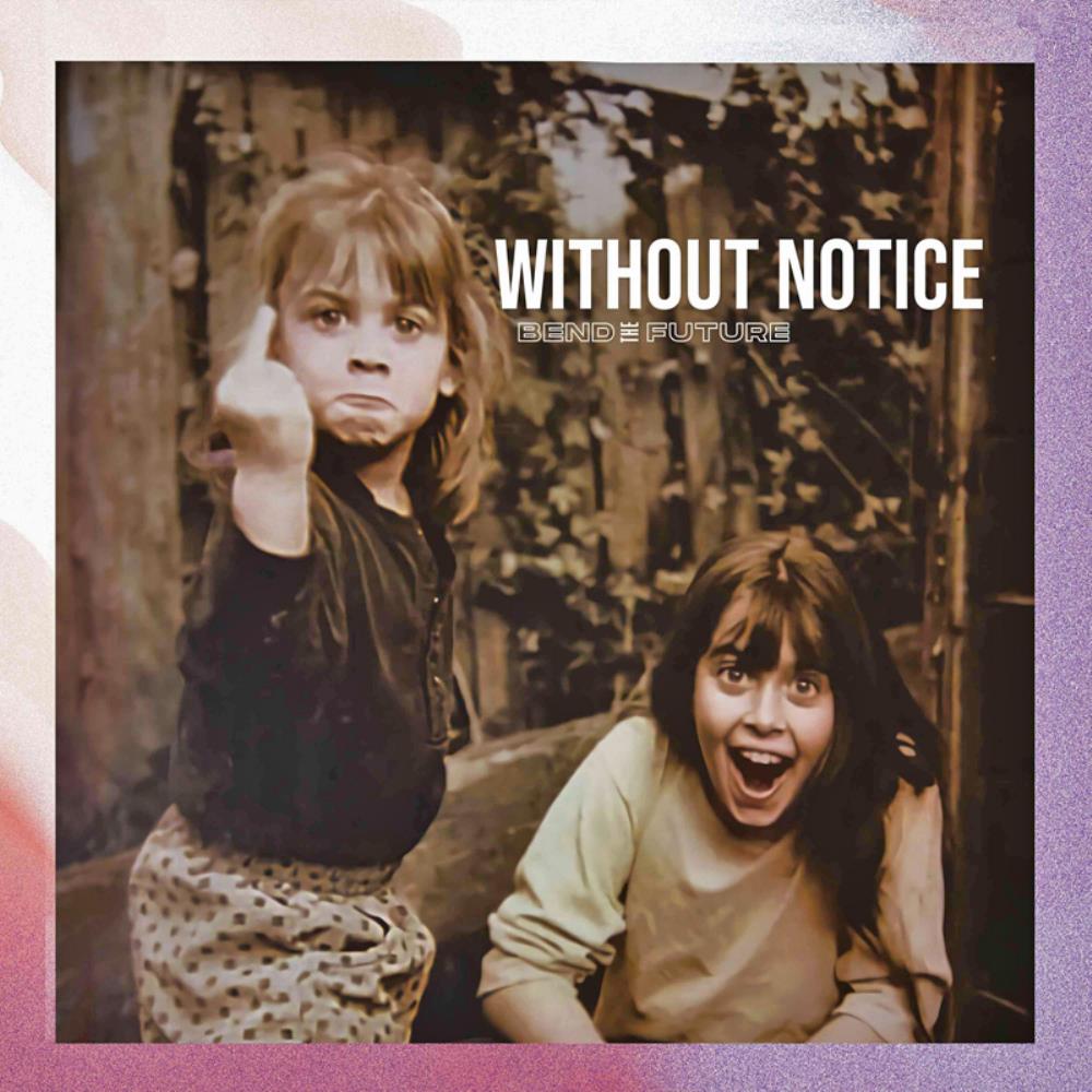 Bend The Future - Without Notice CD (album) cover