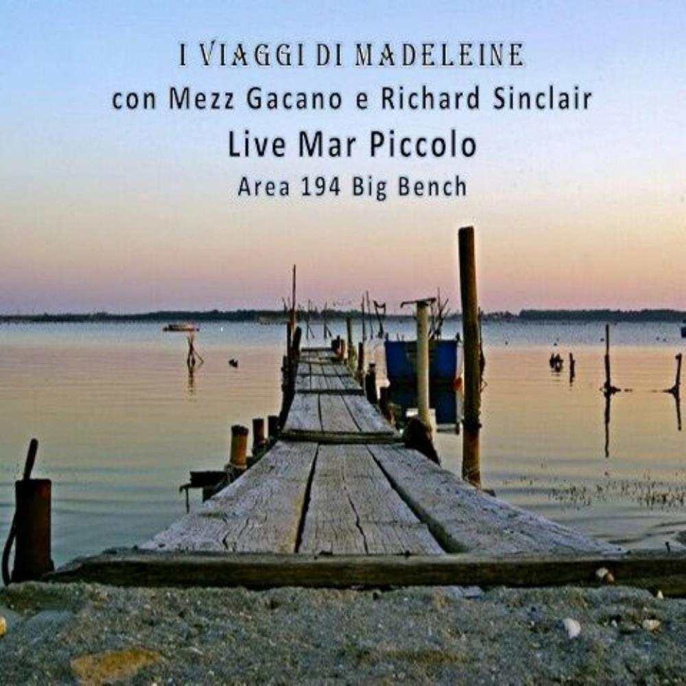 I Viaggi di Madeleine - Live Mar Piccolo (Area 194 Big Bench) CD (album) cover