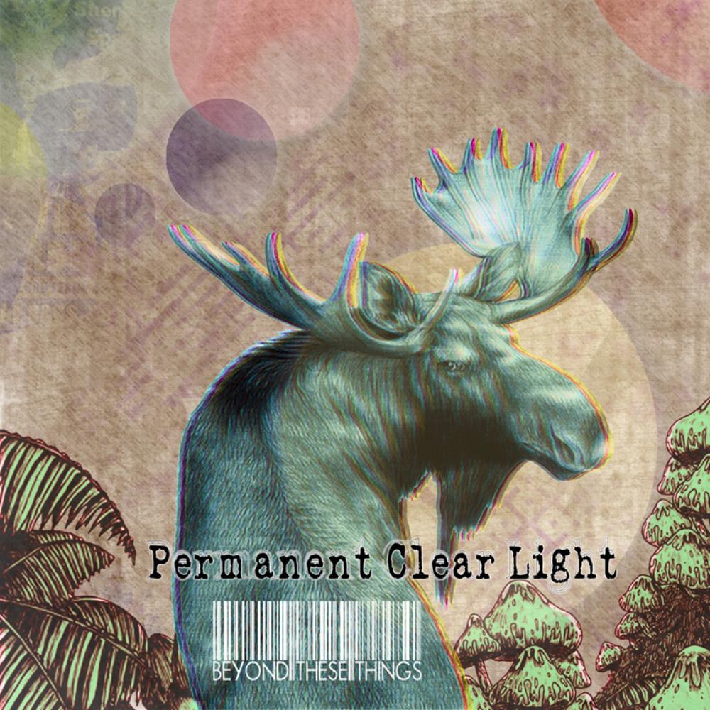 Permanent Clear Light - Beyond These Things CD (album) cover