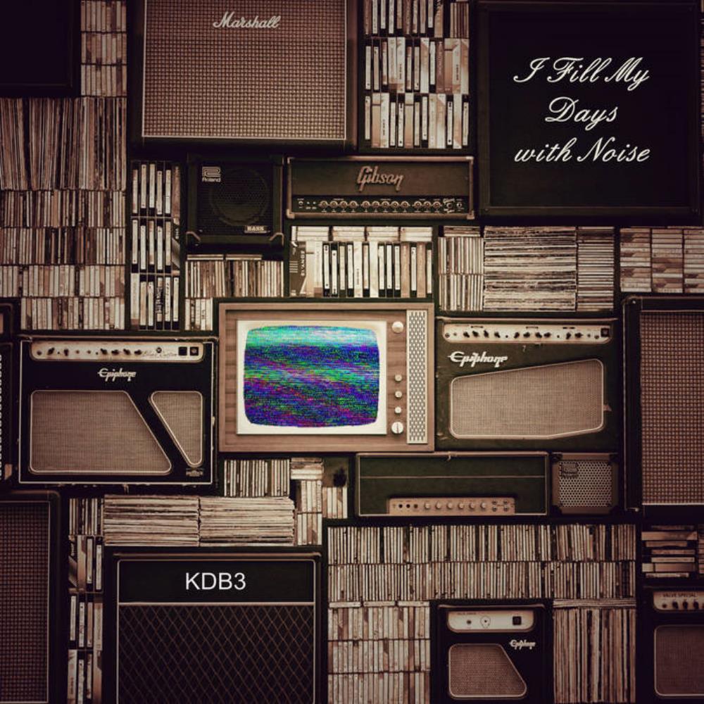 KDB3 I Fill My Days with Noise album cover