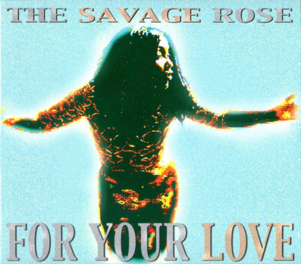 The Savage Rose For Your Love album cover