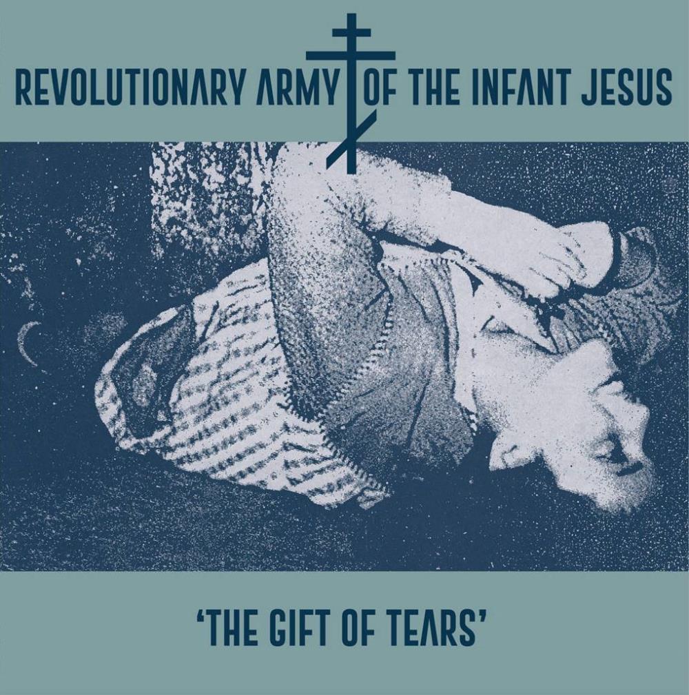 Revolutionary Army of the Infant Jesus - The Gift of Tears CD (album) cover