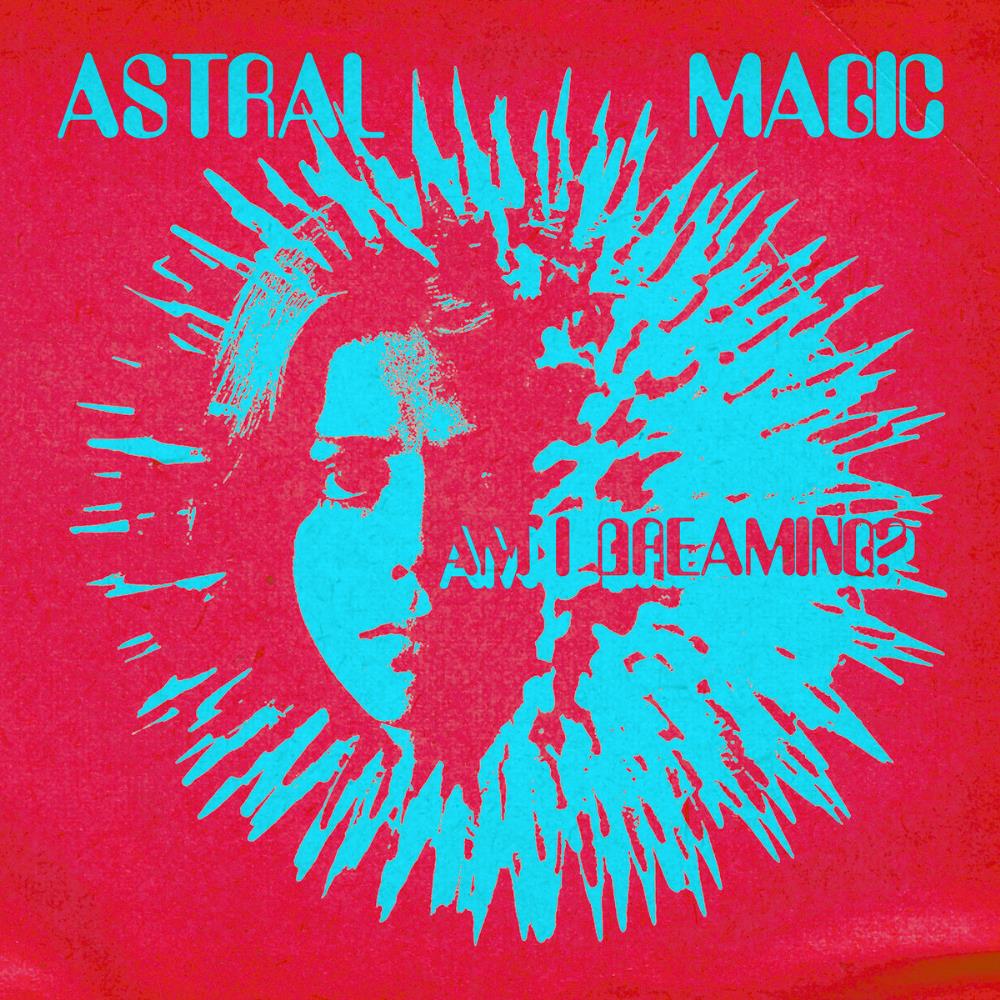 Astral Magic Am I Dreaming? album cover