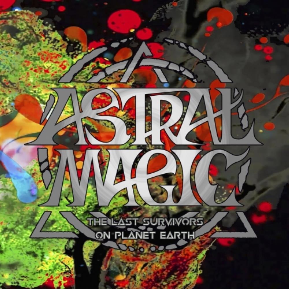 Astral Magic - The Last Survivors on Planet Earth CD (album) cover