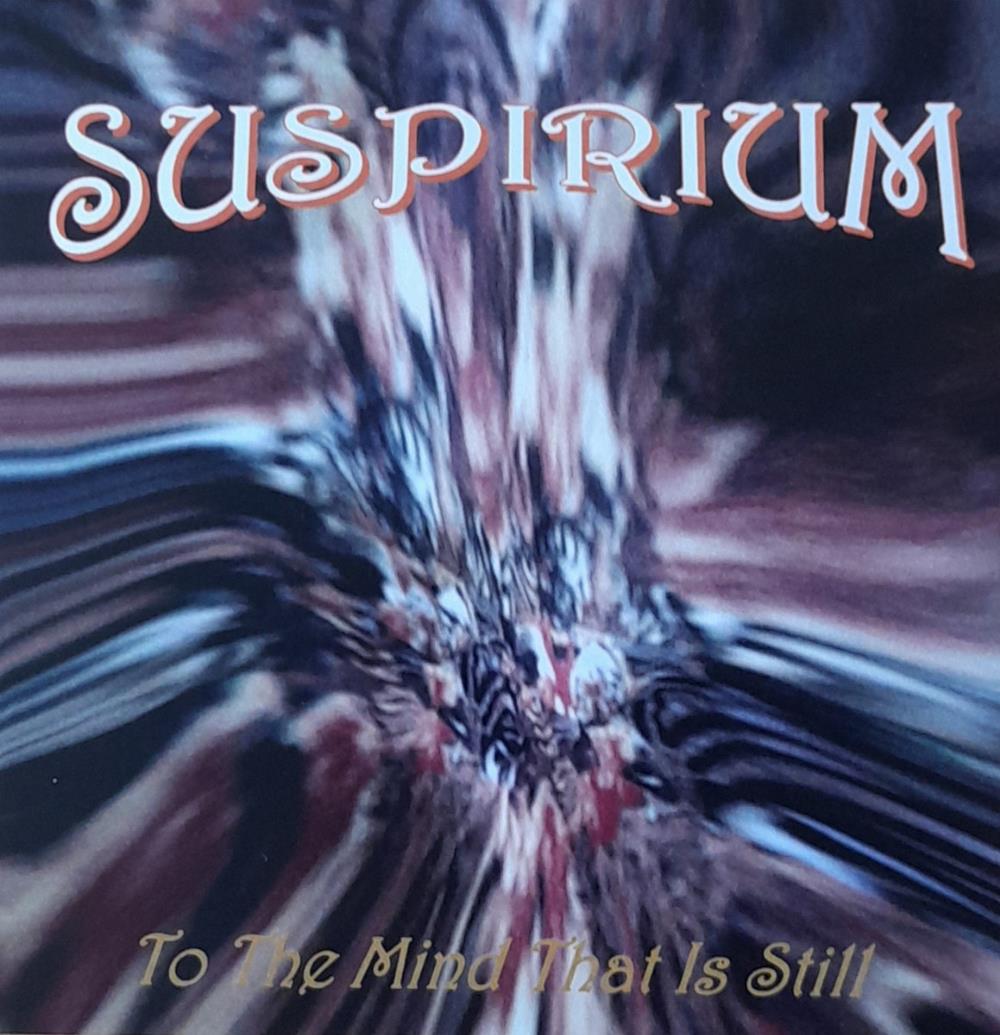 Suspirium To the Mind That Is Still, the Universe Surrenders album cover