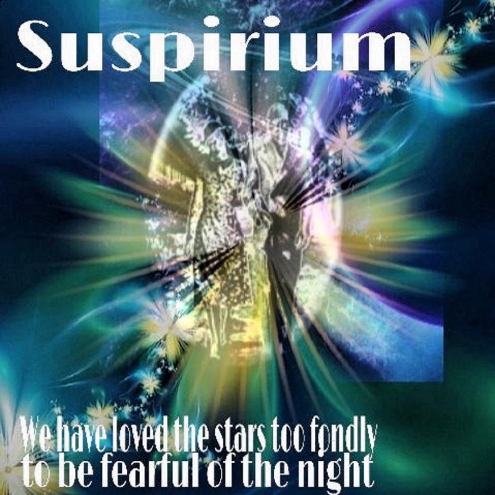 Suspirium We Have Loved the Stars Too Fondly to Be Fearful of the Night album cover