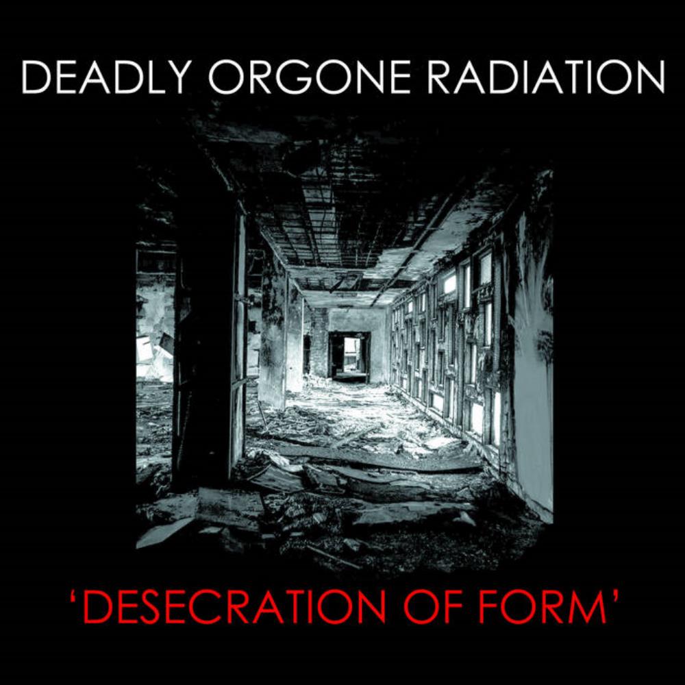 Deadly Orgone Radiation - Desecration of Form CD (album) cover