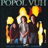 Popol Vuh - Nicht Hoch Im Himmel CD (album) cover