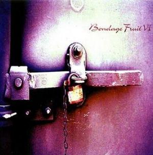  Bondage Fruit VI by BONDAGE FRUIT album cover