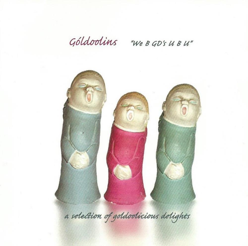 Goldoolins - We B GD's U B U CD (album) cover