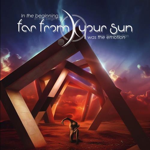 Far From Your Sun In the Beginning​... Was the Emotion album cover
