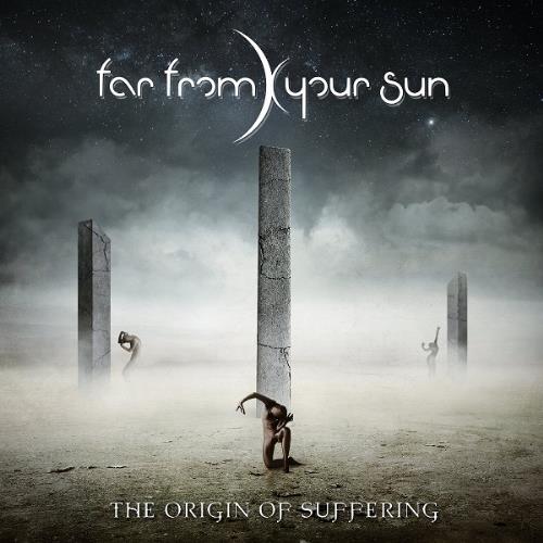 Far From Your Sun The Origin of Suffering album cover