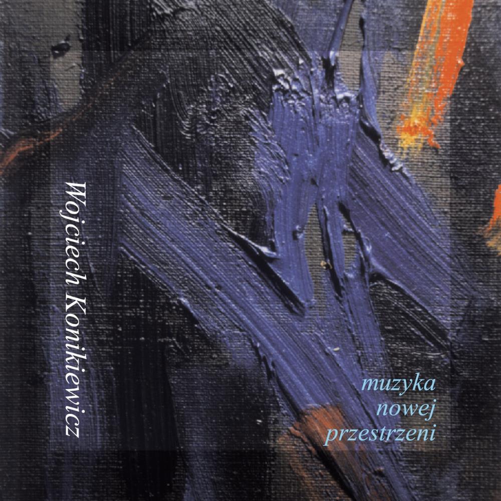 Wojciech Konikiewicz - Muzyka nowej przestrzeni CD (album) cover