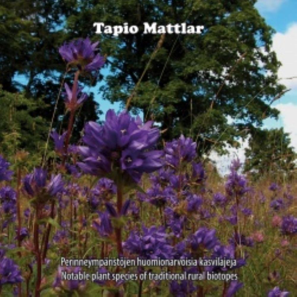 Tapio Mattlar - Perinneympristn huomionarvoisia kasvilajeja CD (album) cover