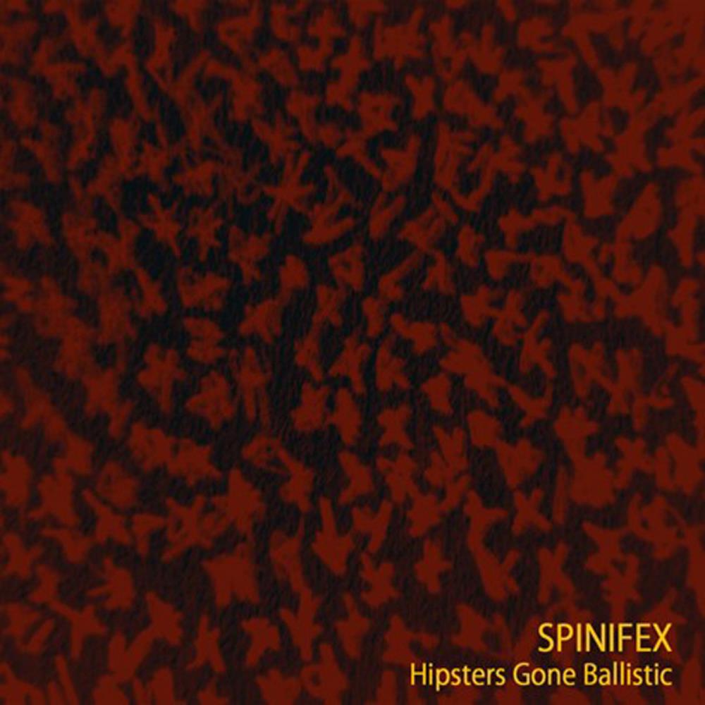Spinifex Hipsters Gone Ballistic album cover