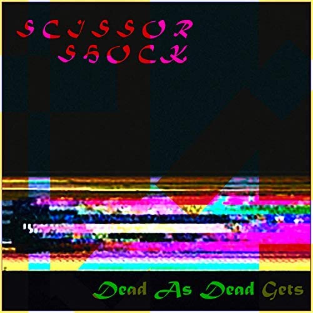 Scissor Shock Dead as Dead Gets album cover