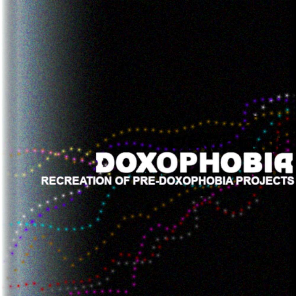 Doxophobia - Recreation of Pre-Doxophobia Projects CD (album) cover