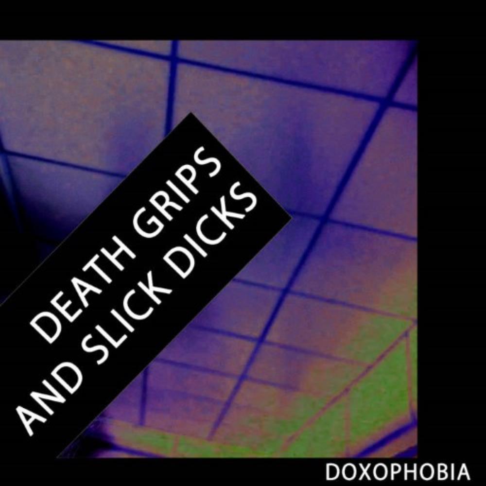 Doxophobia - Death Grips and Slick Dicks CD (album) cover