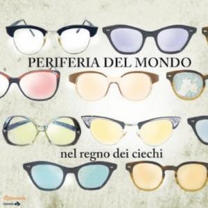 Periferia Del Mondo - Nel Regno Dei Ciechi CD (album) cover