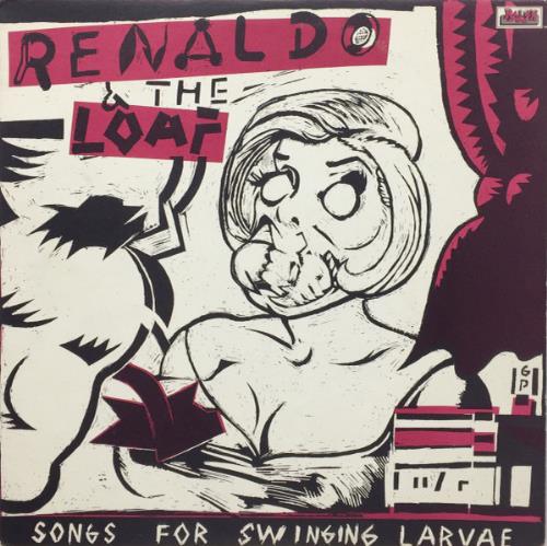 Renaldo & The Loaf Songs for Swinging Larvae album cover