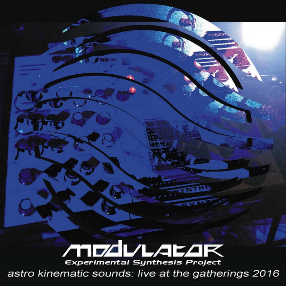 Modulator ESP - Astro Kinematic Sounds - Live at The Gatherings 2016 CD (album) cover