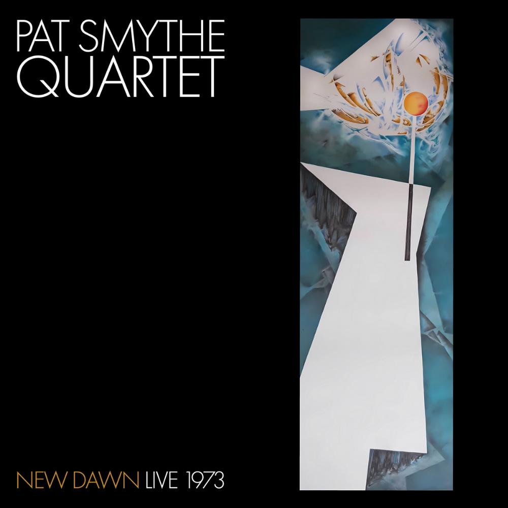  Pat Smythe Quartet: New Dawn - Live 1973 by SMYTHE, PAT album cover