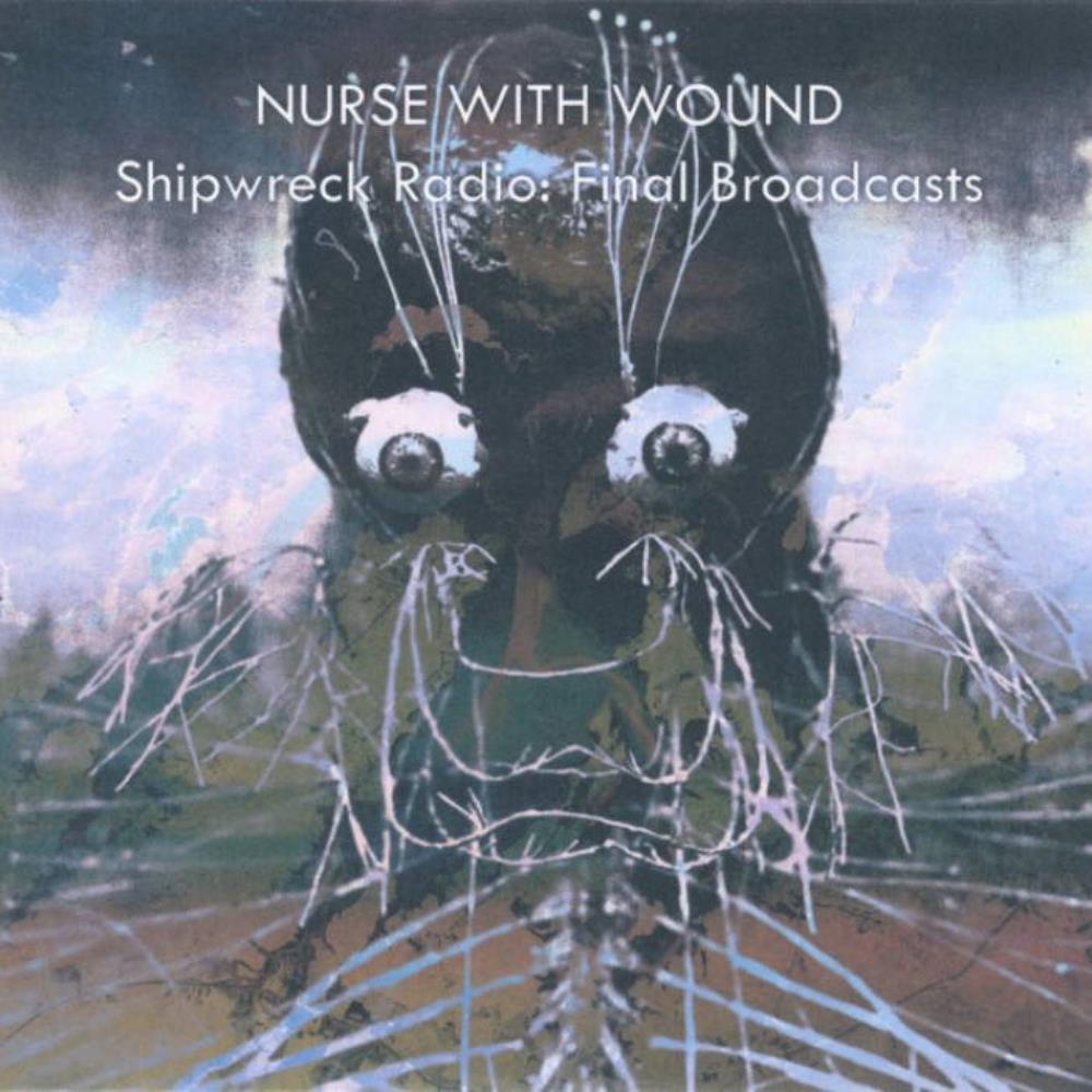 Nurse With Wound Shipwreck Radio: Final Broadcasts album cover