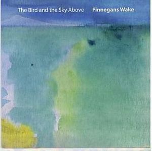 Finnegans Wake The Bird And The Sky Above album cover