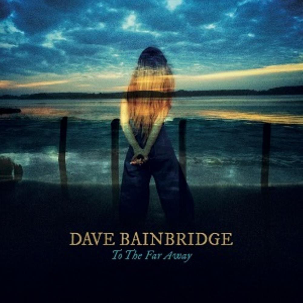 Dave Bainbridge - To the Far Away CD (album) cover