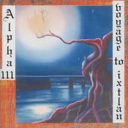 Alpha III - Voyage to Ixtlan CD (album) cover