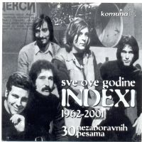 Indexi Best Of Indexi: Sve Ove Godine 1962-2001 album cover