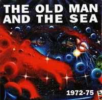 The Old Man & The Sea - 1972-75 CD (album) cover