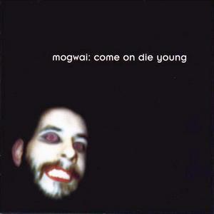 MogwaiCome on Die Young album cover Mogwai Come on Die Young album cover