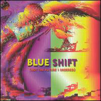 Blue ShiftNot the Future I Ordered album cover Blue Shift Not the Future I Ordered album cover