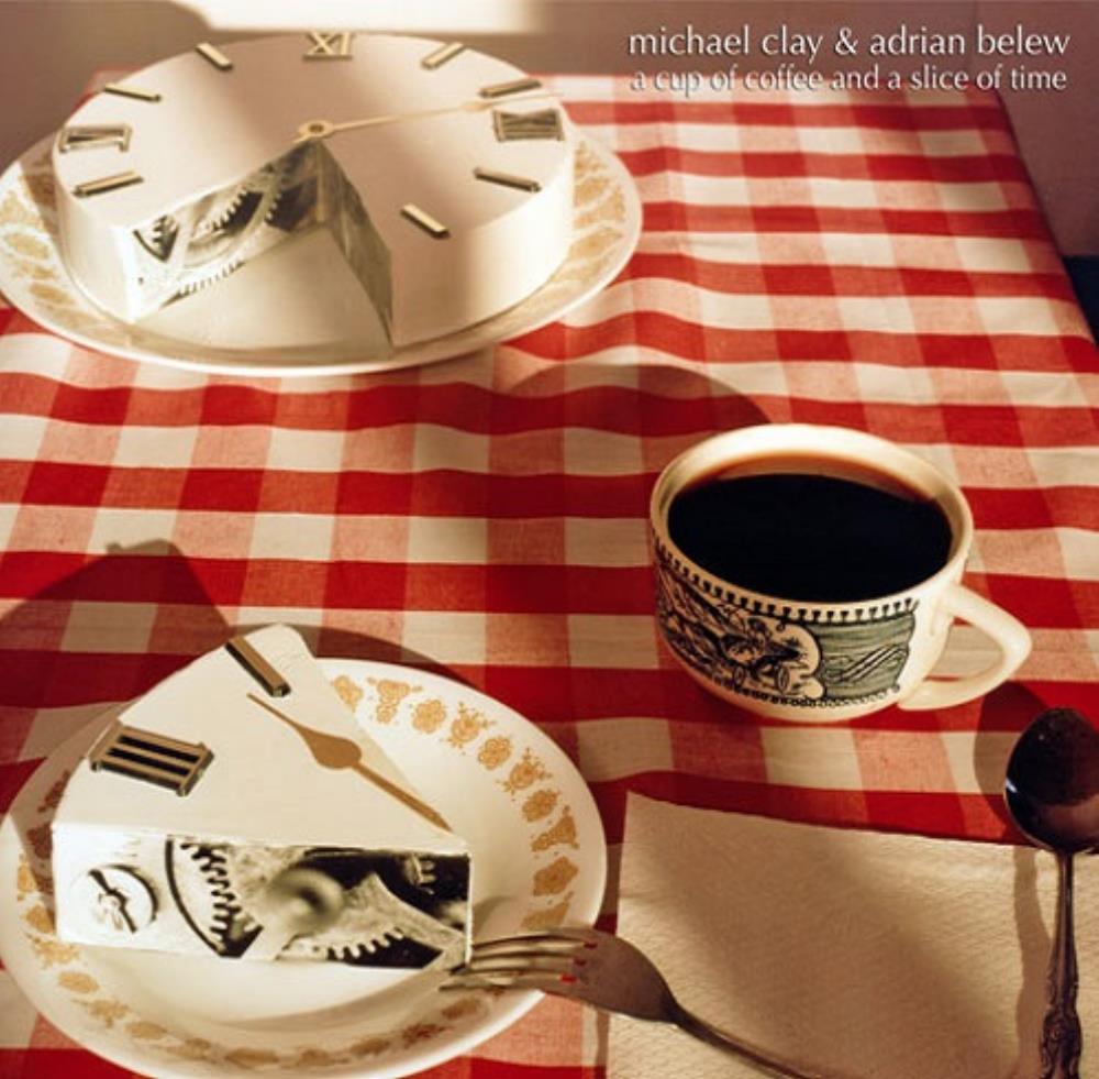 Adrian Belew Michael Clay & Adrian Belew: A Cup Of Coffee And A Slice Of Time album cover