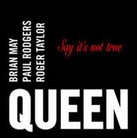 Queen Queen + Paul Rodgers: Say It's Not True album cover