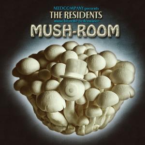 The Residents - Mush-Room: Music from the Need Company Performance CD (album) cover