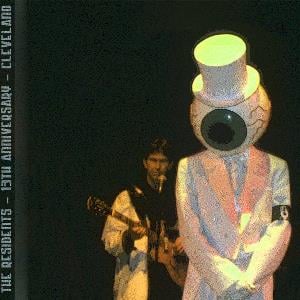 The Residents - The 13th Anniversary Show - Cleveland (Featuring Snakefinger) CD (album) cover