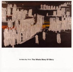 Do Make Say Think - The Whole Story Of Glory CD (album) cover