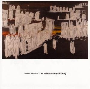 Do Make Say Think - The Whole Story Of Glory CD (album) cover